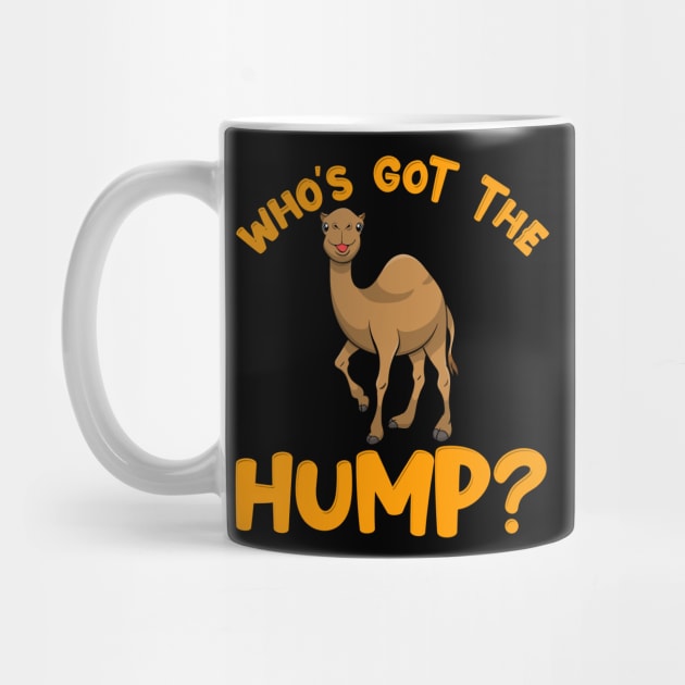 Who's got the Hump? | Funny Happy Hump Day Gift | Camel Toe by Proficient Tees